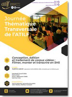 Affiche JTTA Conception, édition et traitement de corpus vidéos : Filmer, monter et transcrire en SHS